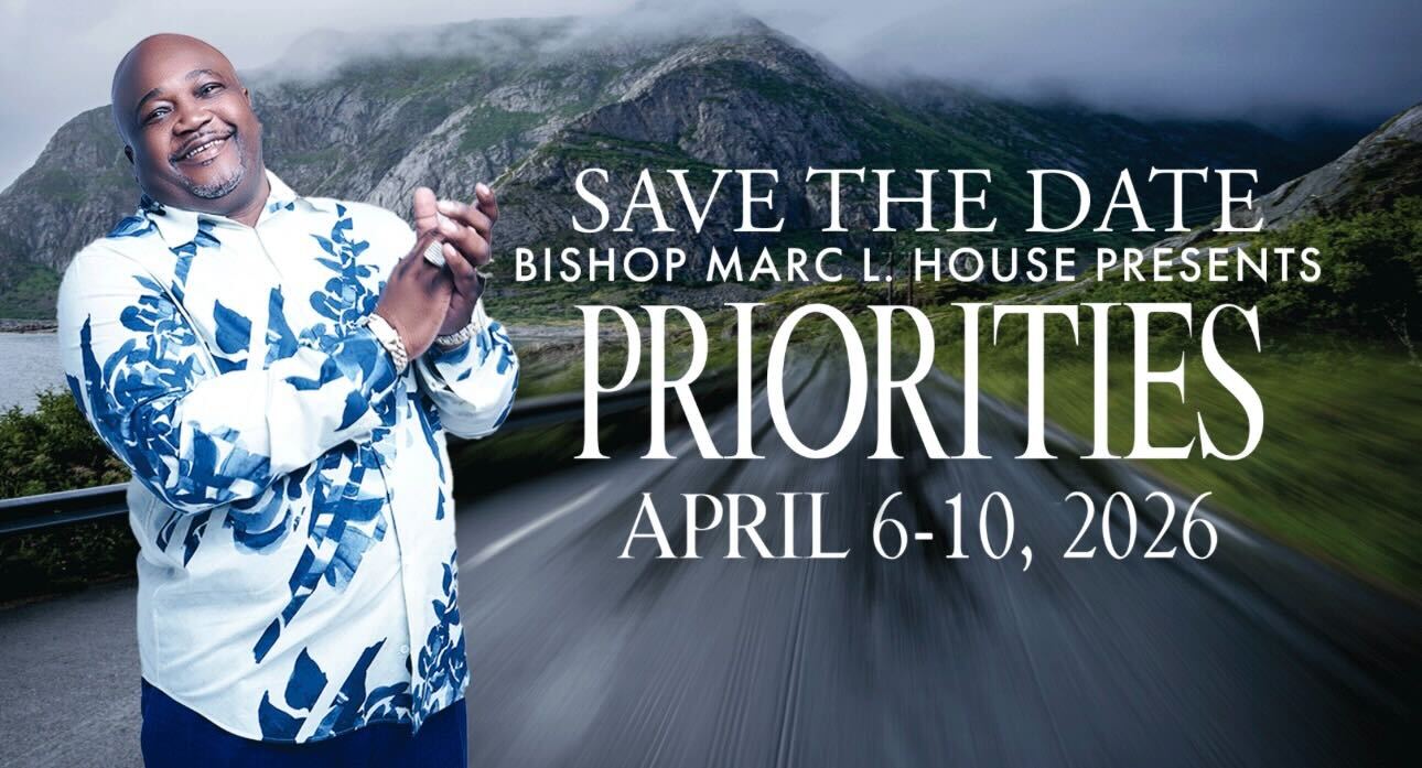 Save the Date - Bishop Marc L. House Presents PRIORITIES - April 6-10, 2026